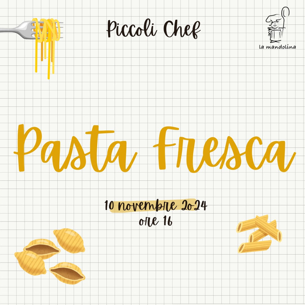 PICCOLI CHEF - Pasta Fresca - 10 novembre 2024