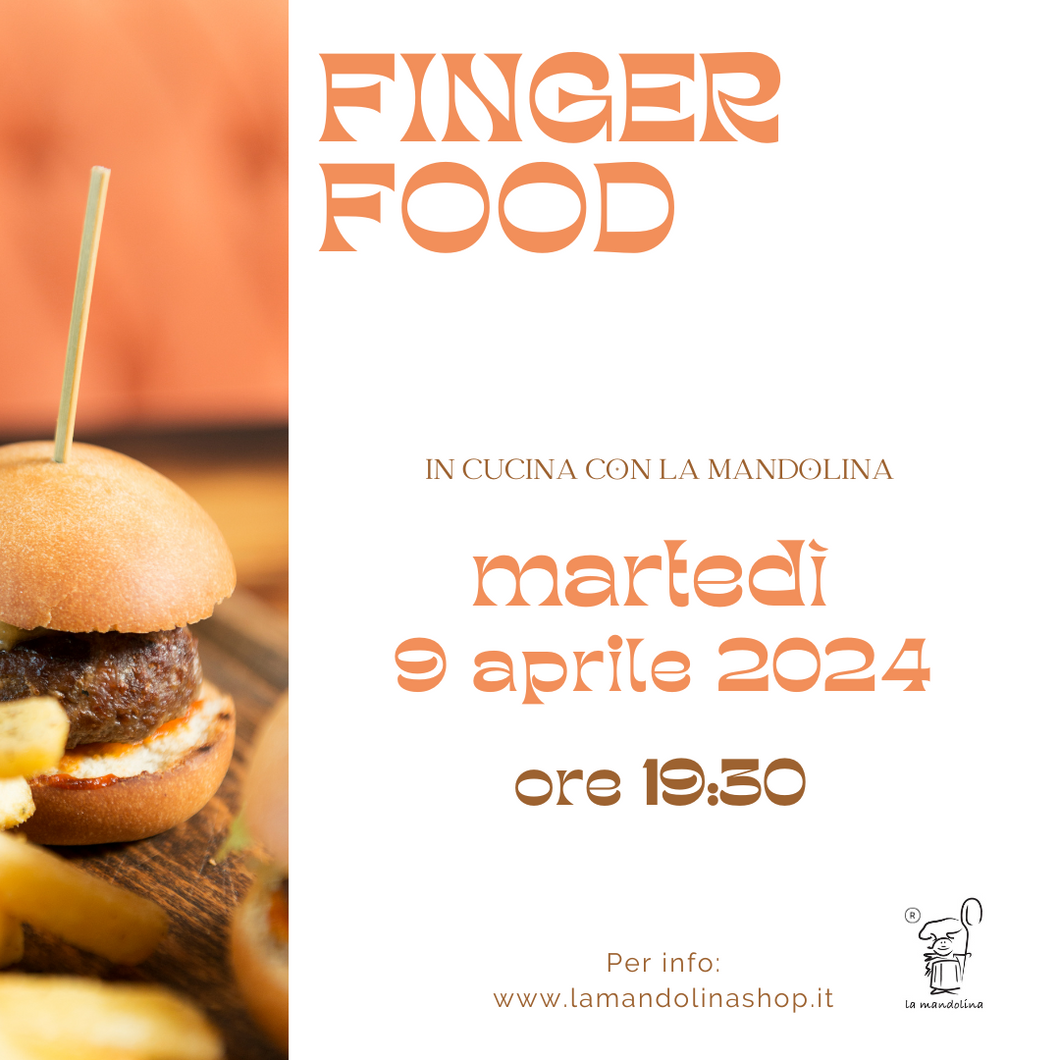Finger food - 9 aprile 2024